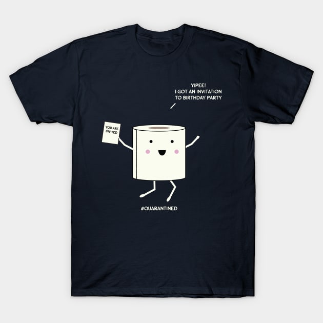 Yipee I got an invitation to birthday party - white text T-Shirt by grafart